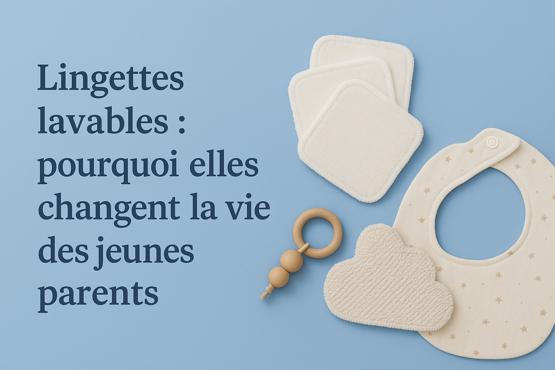 Lingettes lavables : pourquoi elles changent la vie des jeunes parents